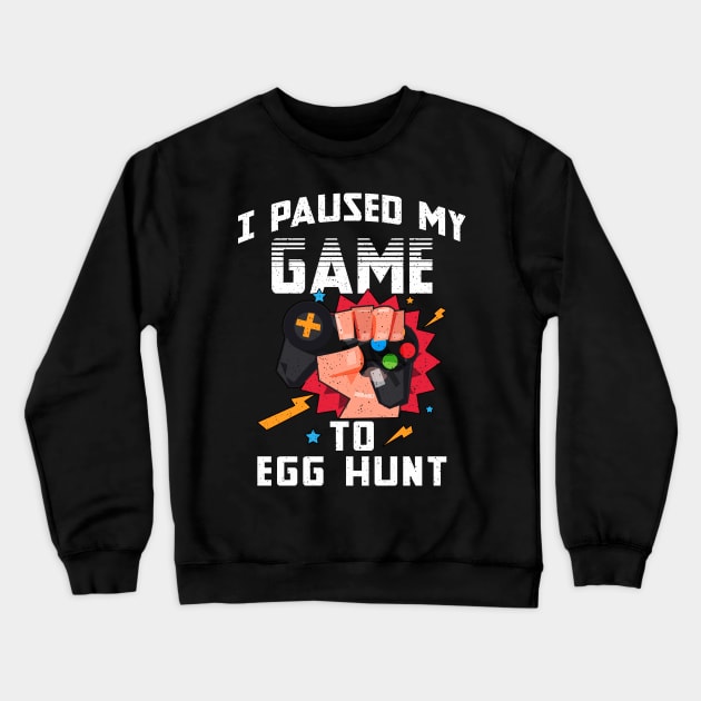 I Paused My Game To Egg Hunt Easter Funny Gamer Boys Kids Crewneck Sweatshirt by Xonmau